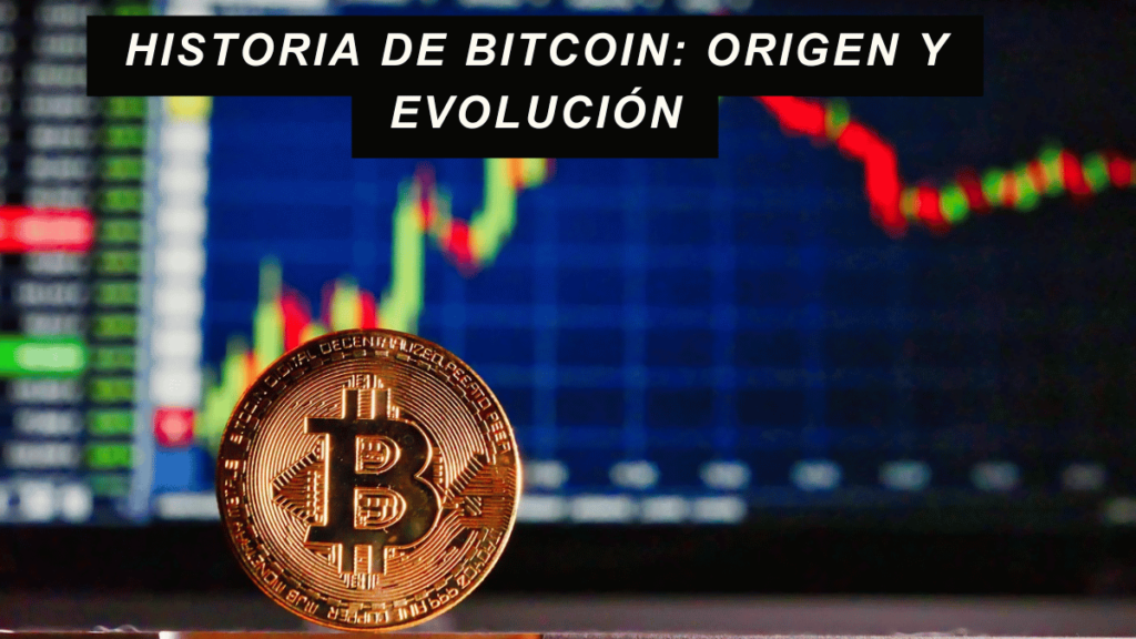 Historia de Bitcoin desde sus orígenes y evolución en el mercado